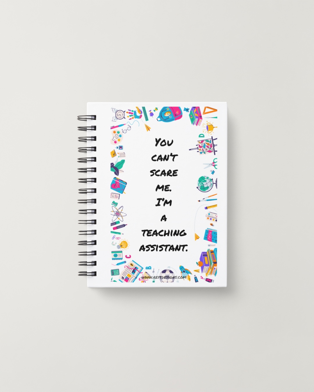You can’t scare me. I’m a teaching assistant - Lined Notebook