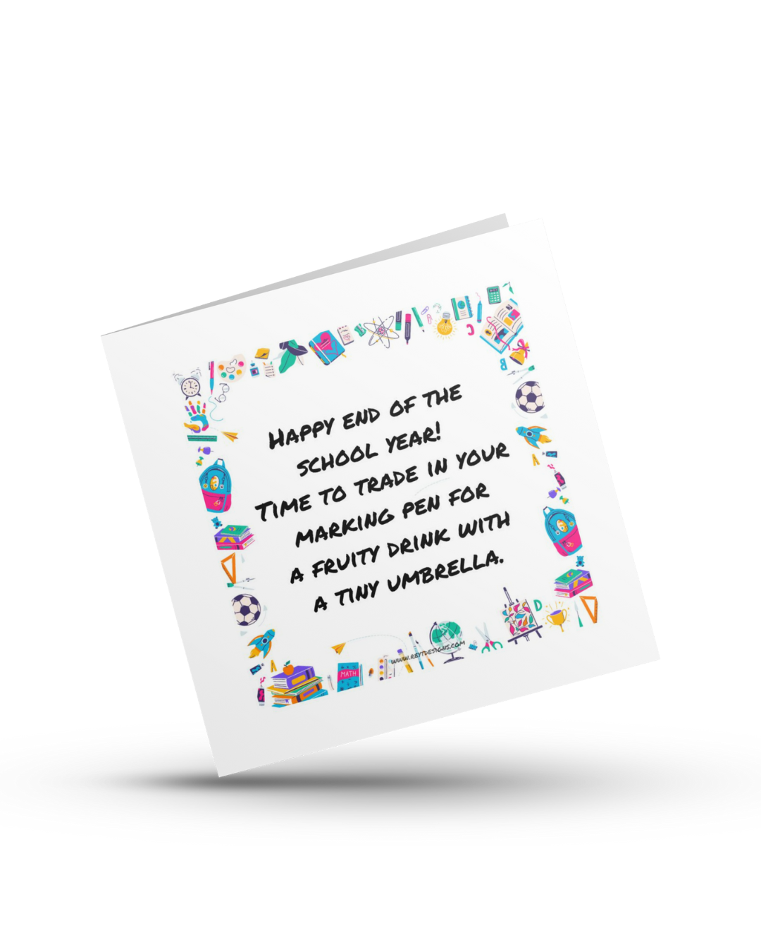 Happy end of the school year! Time to trade in your marking pen for a fruity drink with a tiny umbrella! - Teachers Greeting Card