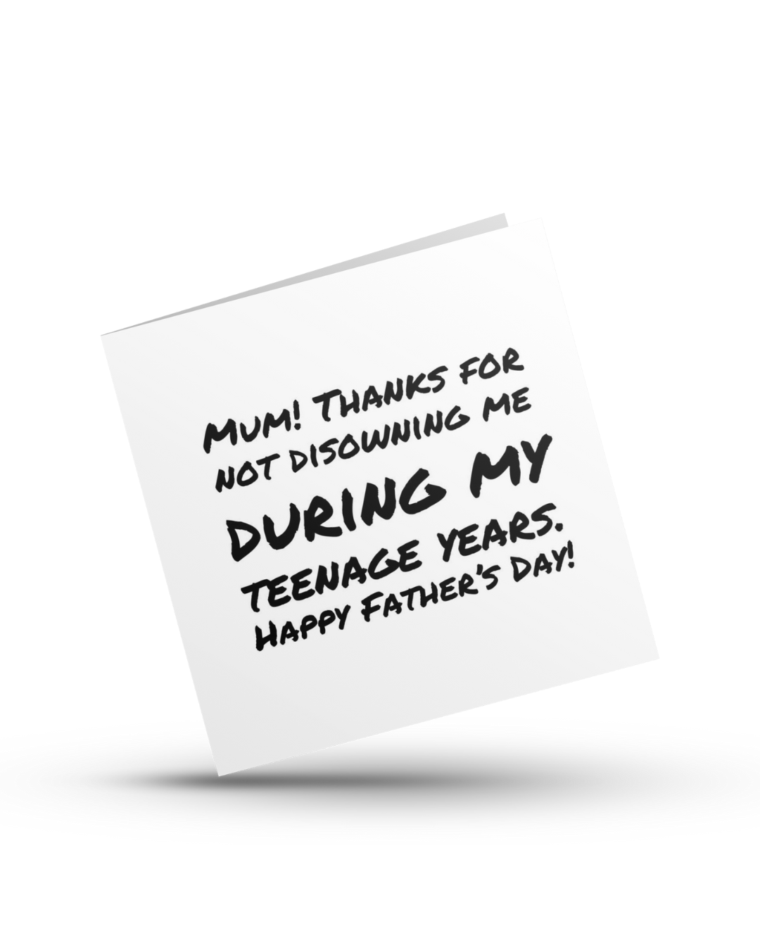 Mum! Thanks for not Disowning Me During My Teenage Years. Happy Mother's Day - Greeting Card