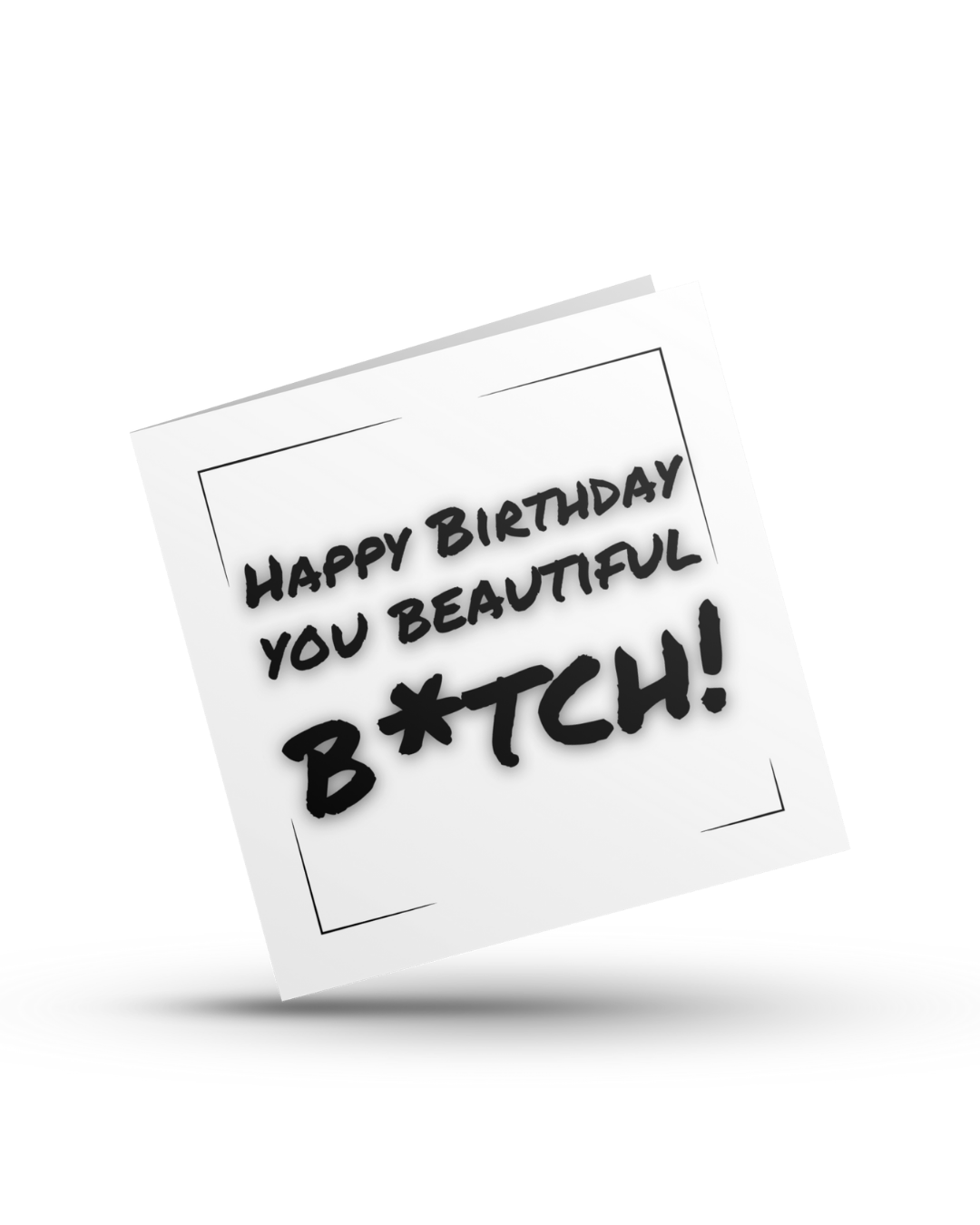 Happy birthday you beautiful bitch - Greeting Card