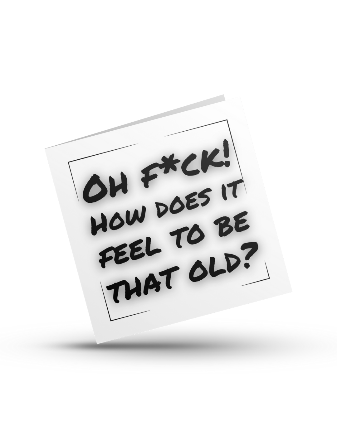 Oh fuck! How does it feel to be that old - Greeting Card