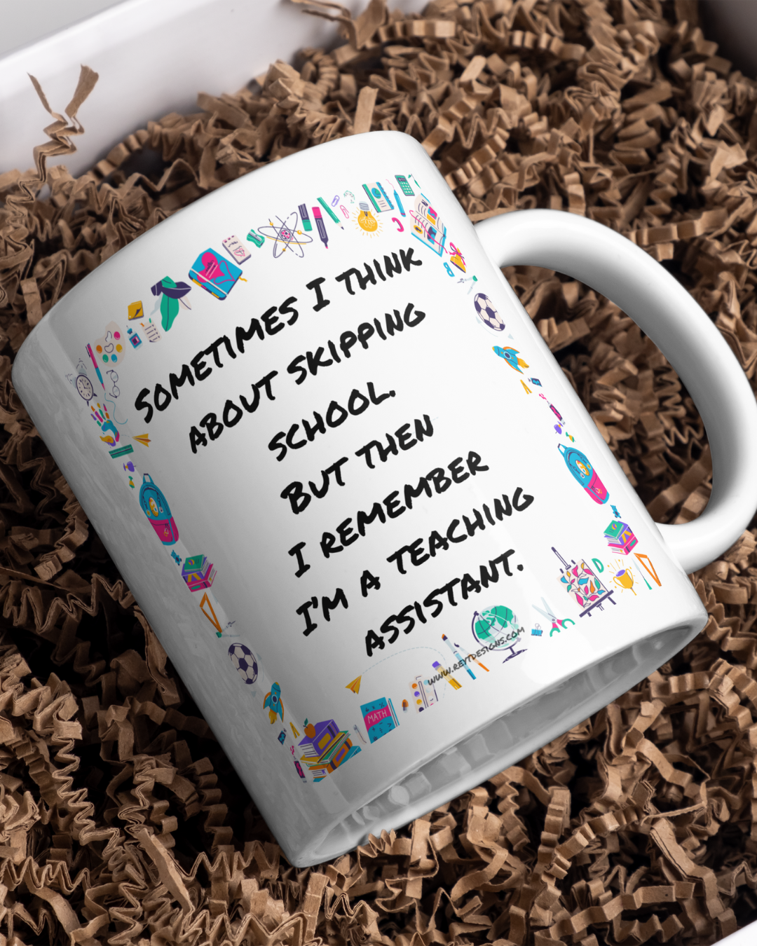 Sometimes I think about skipping school. But then I remember I’m a teaching assistant - Ceramic Mug