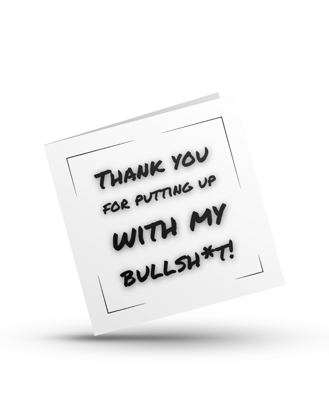 Thank you for putting up with my bullshit - Greeting Card