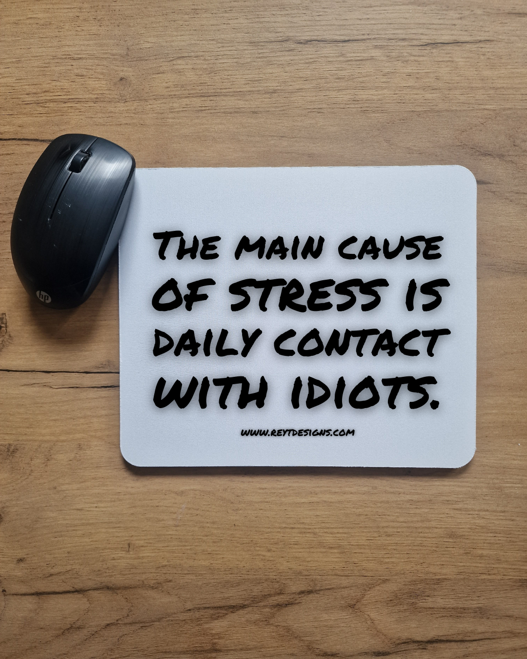 The main cause of stress is daily contact with idiots - Mouse Pad