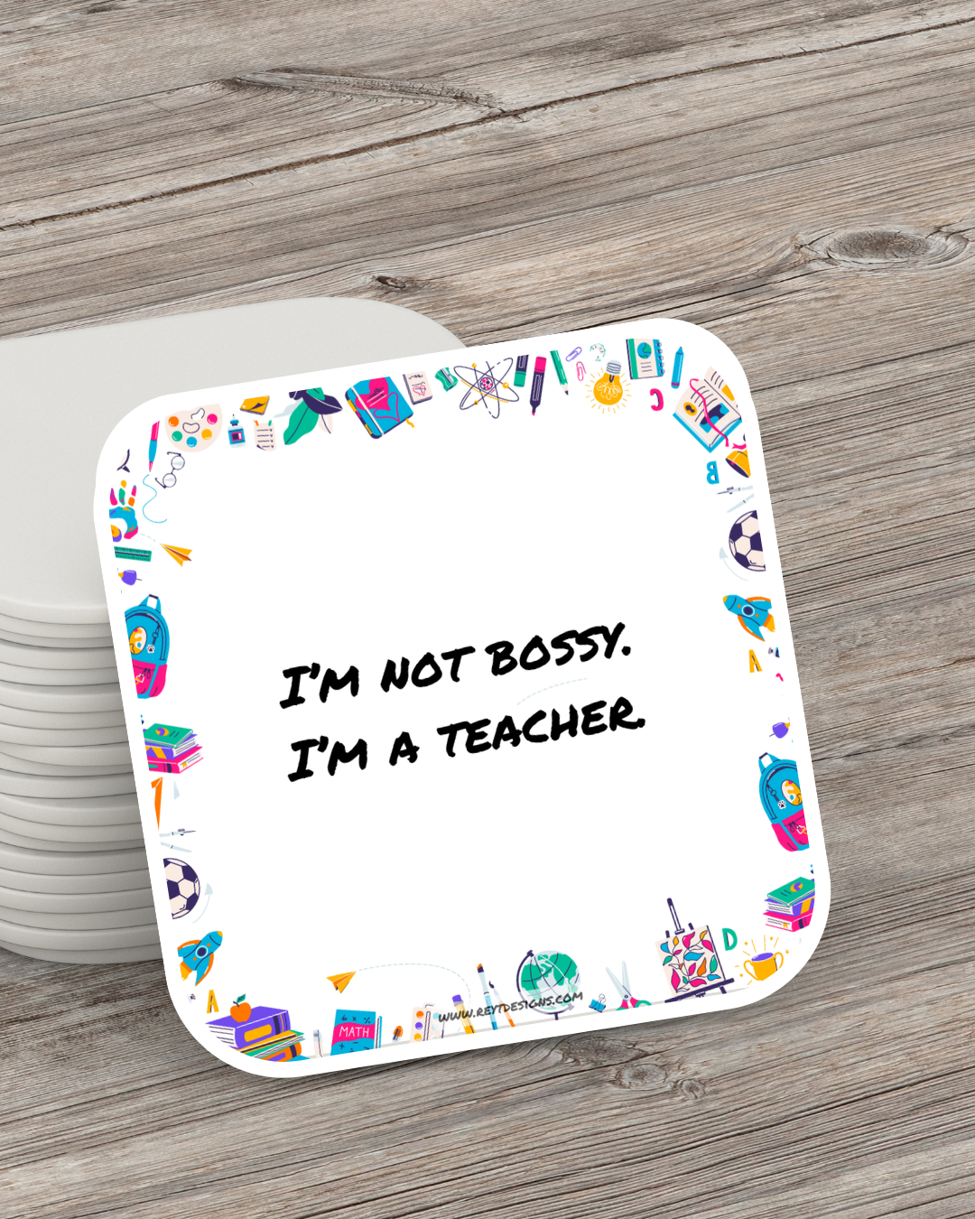 I'm not bossy. I'm a teacher - Square Coaster