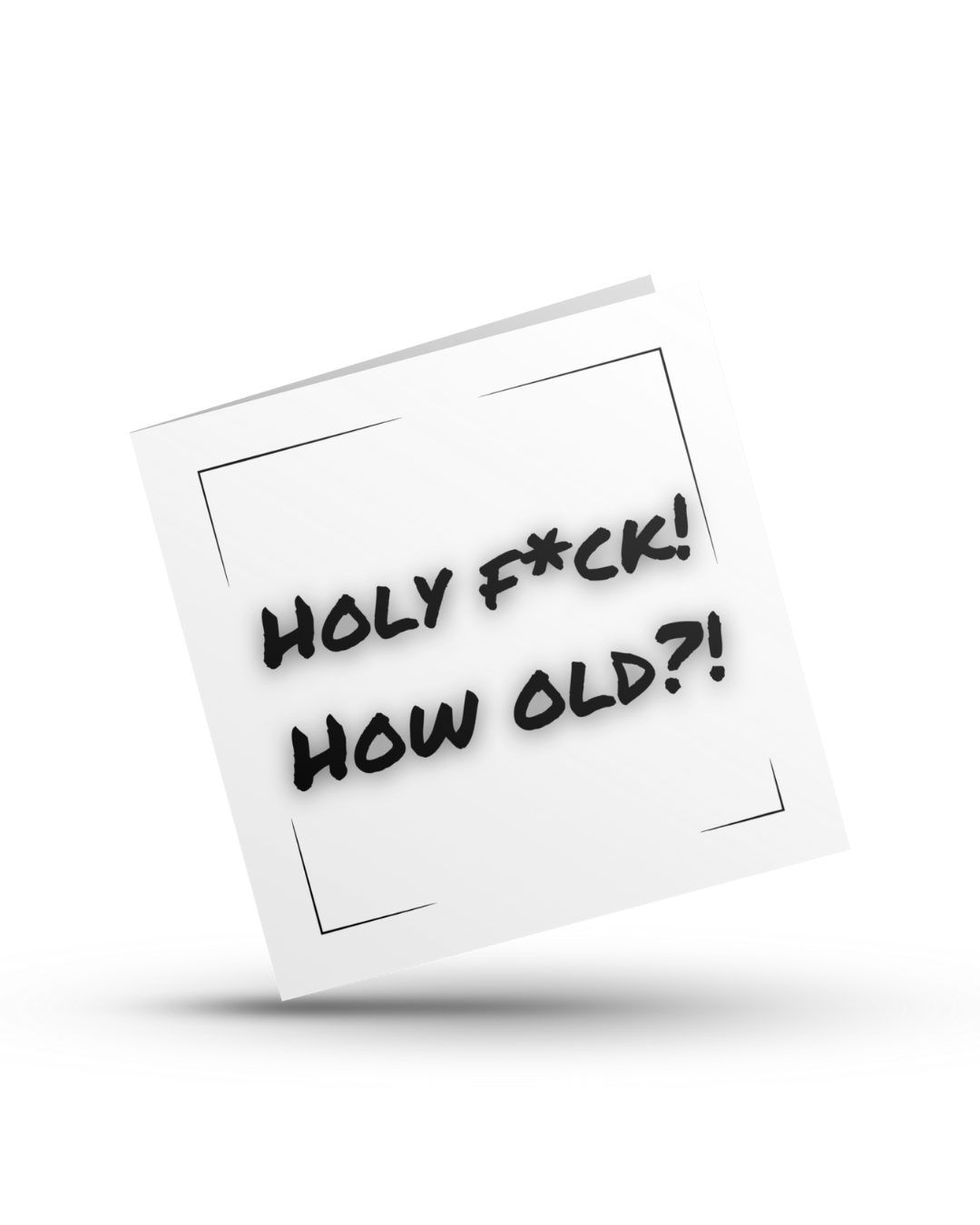 Holy fuck! HOW OLD - Greeting Card