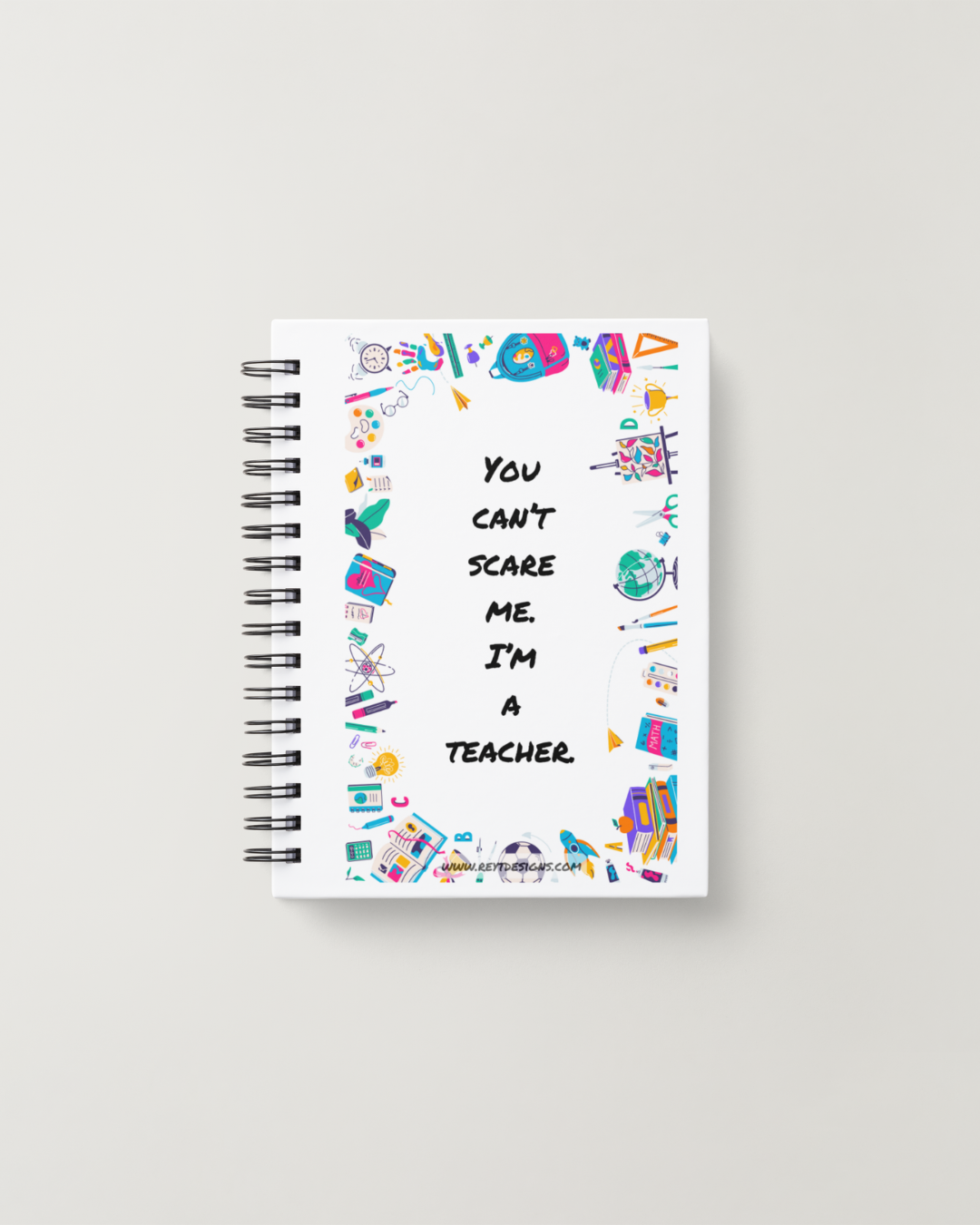 You can’t scare me. I’m a teacher - Lined Notebook