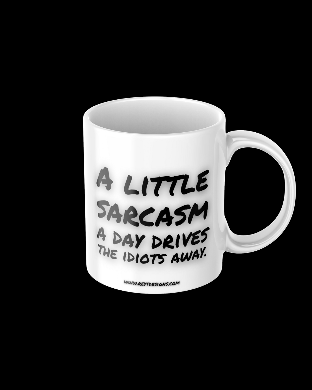 A little sarcasm a day drives the idiots away - Ceramic Mug