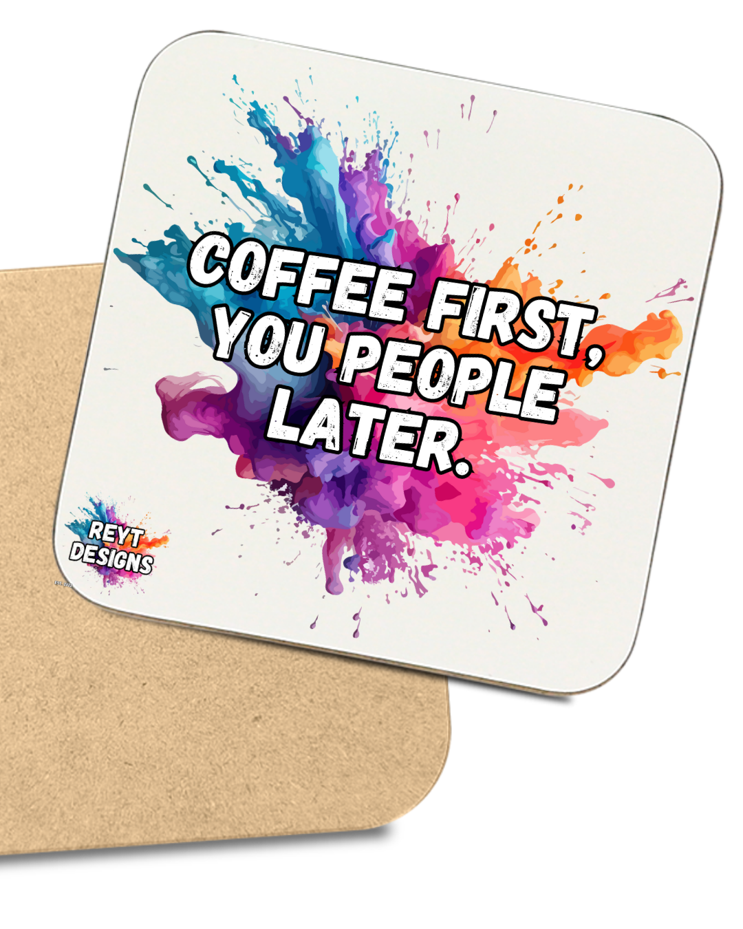 Coffee First You People Later - Square Coaster