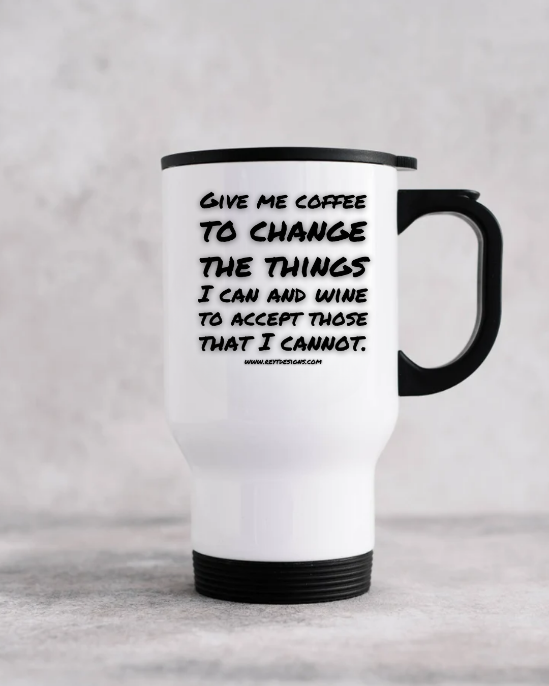 Give me coffee to change the things I can and wine to accept those that I cannot - Travel Mug