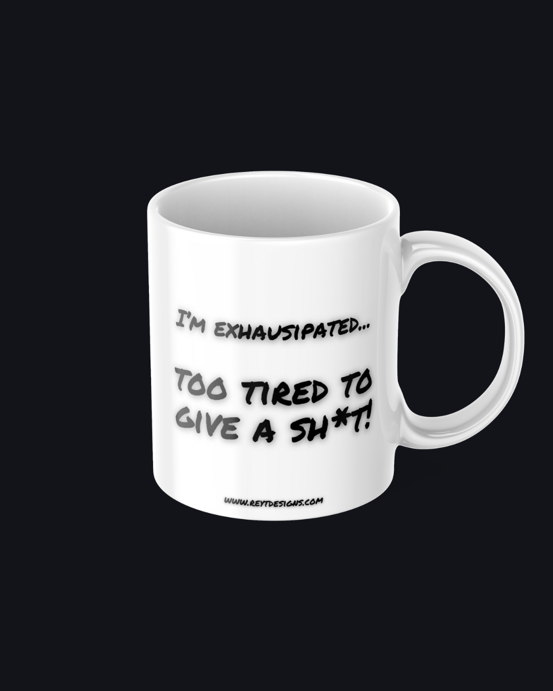 I'm exhausipated... too tired to give a shit - Ceramic Mug