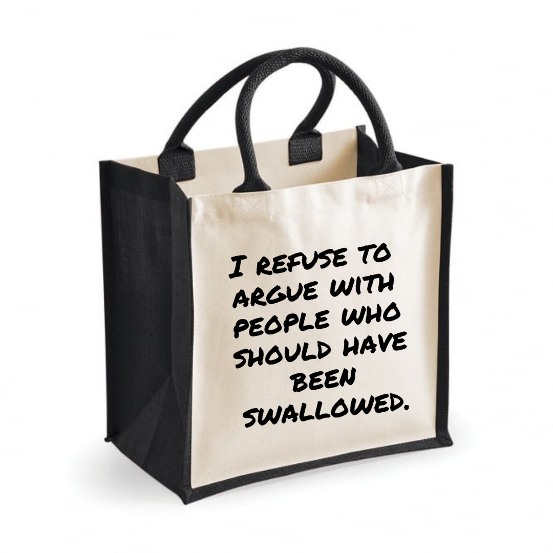 I refuse to argue with people who should have been swallowed - Midi Jute Tote Bag