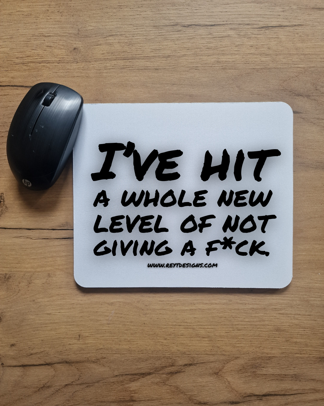 I’ve hit a whole new level of not giving a fuck - Mouse Pad