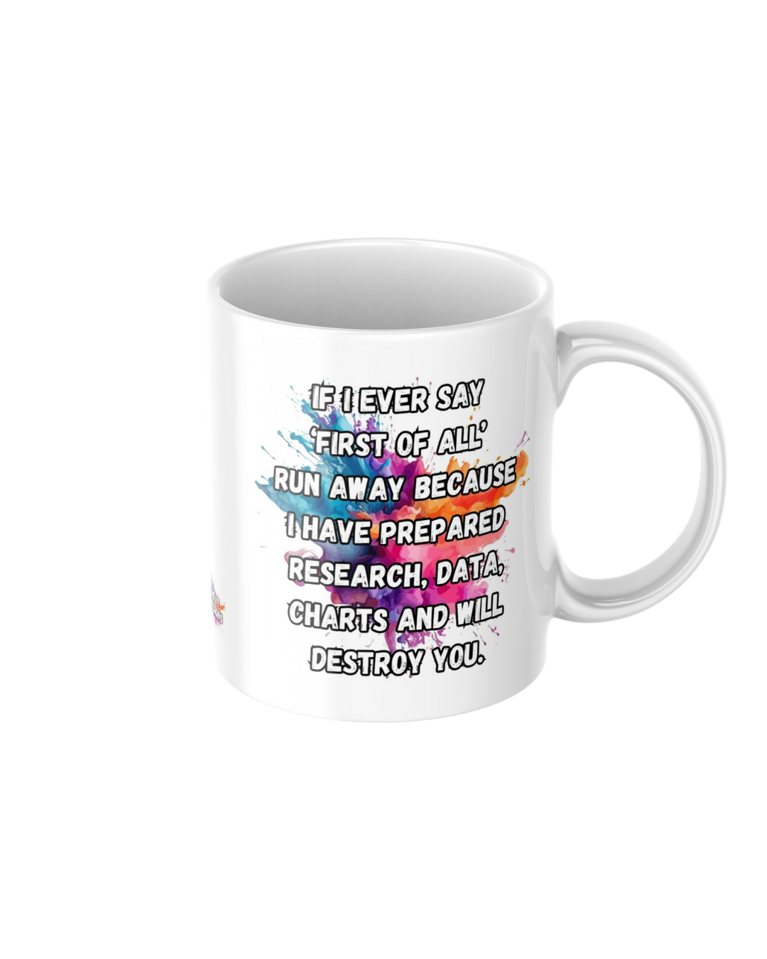 If I ever say first of all run away funny ceramic mug
11oz glossy ceramic mug with sarcastic quote printed on both sides
Funny coffee mug for tea and coffee lovers