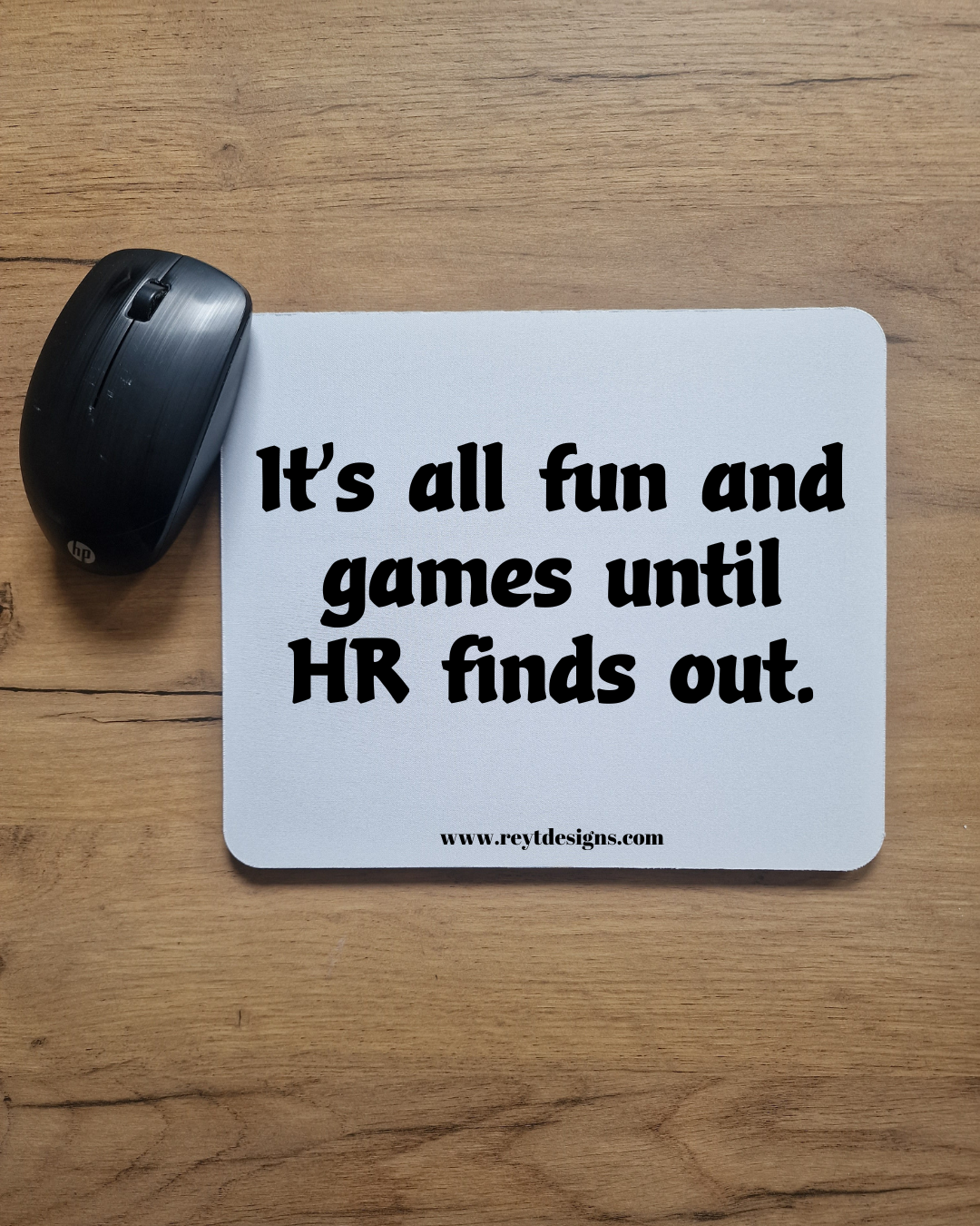 It's all and games until HR finds out - Mouse pad