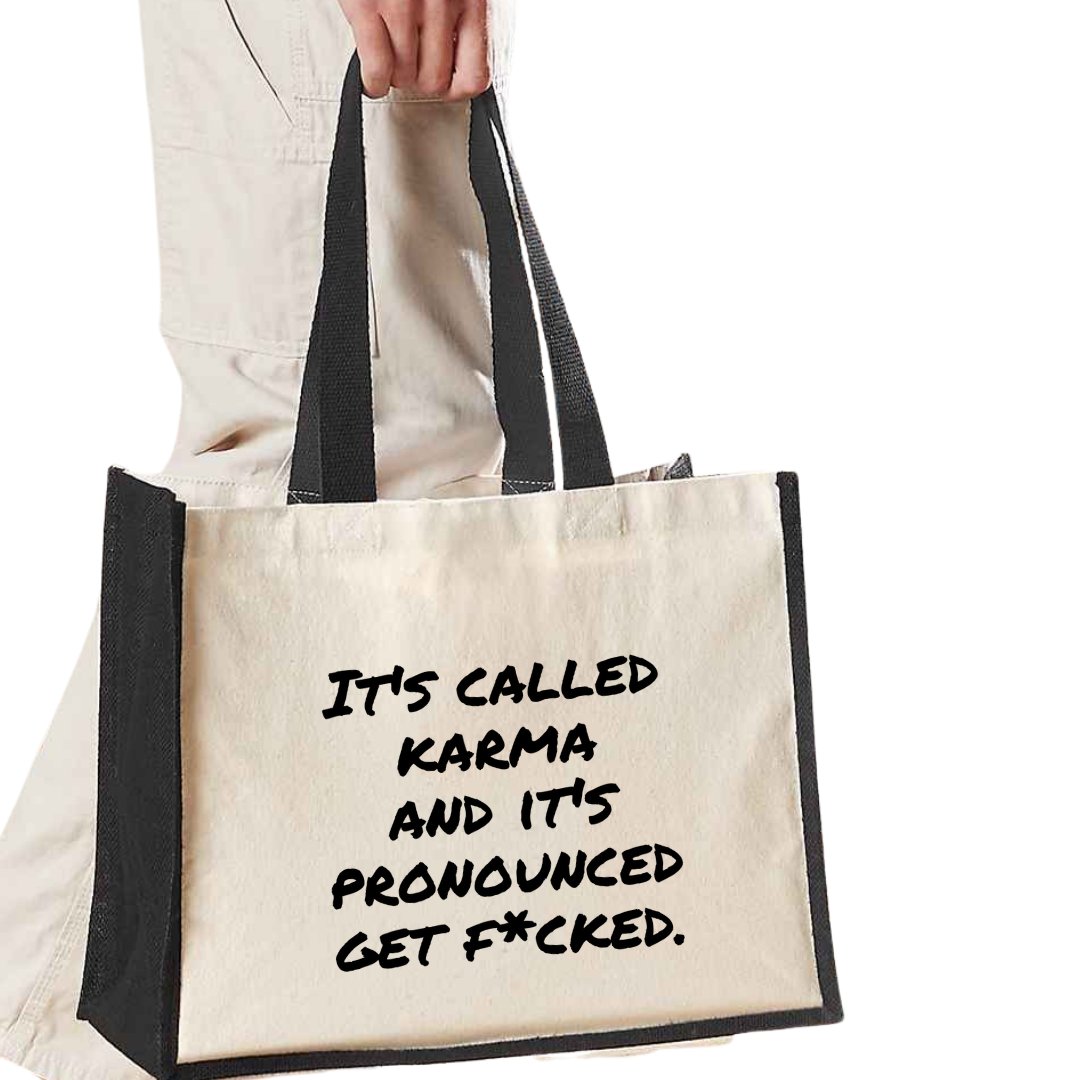 It's called karma and it's pronounced get fucked - Maxi Shopper Bag