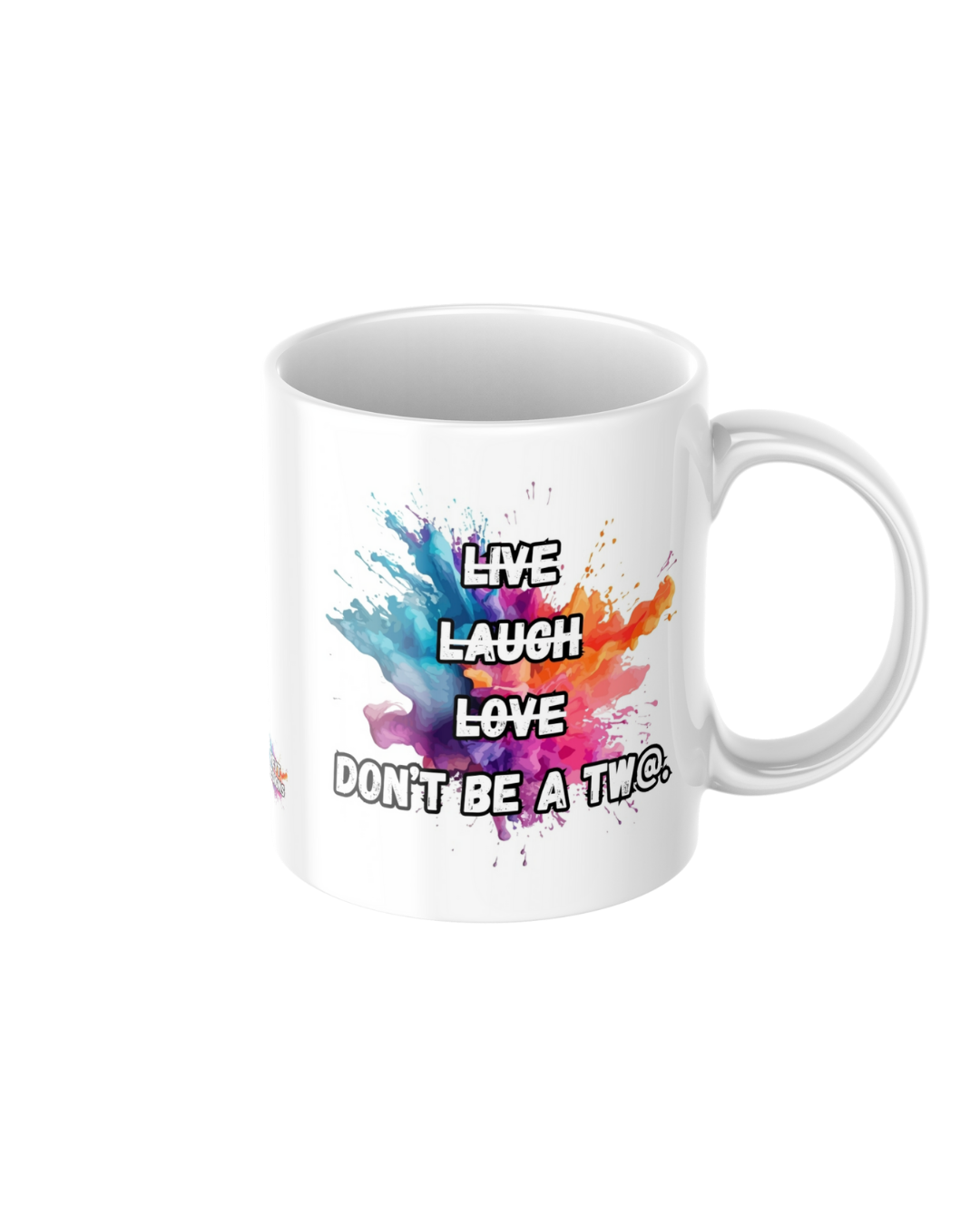 Live Laugh Love Don’t Be a tw@
11oz glossy ceramic mug with sweary humour printed on both sides
Funny coffee mug for tea and coffee lovers