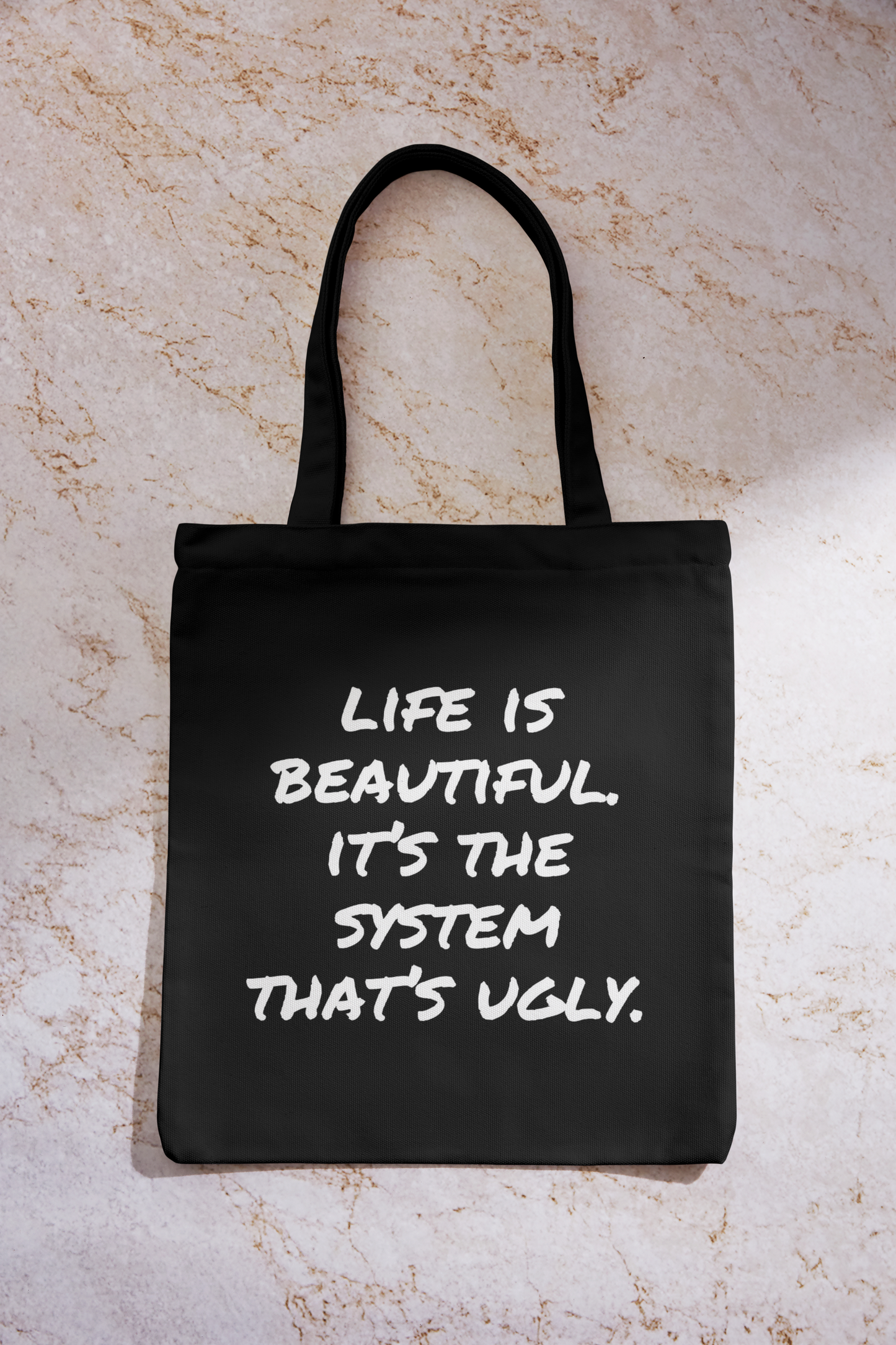 Life is beautiful. It's the system that's ugly - Black Tote Bag