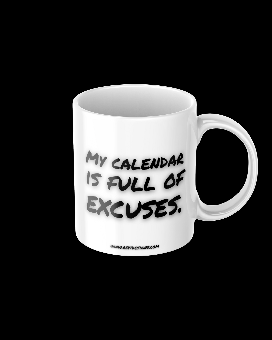 My calendar is full of excuses - Ceramic Mug