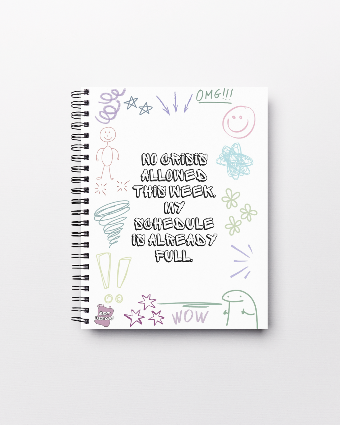 No crisis allowed this week. My schedule is already full - Lined Notebook
