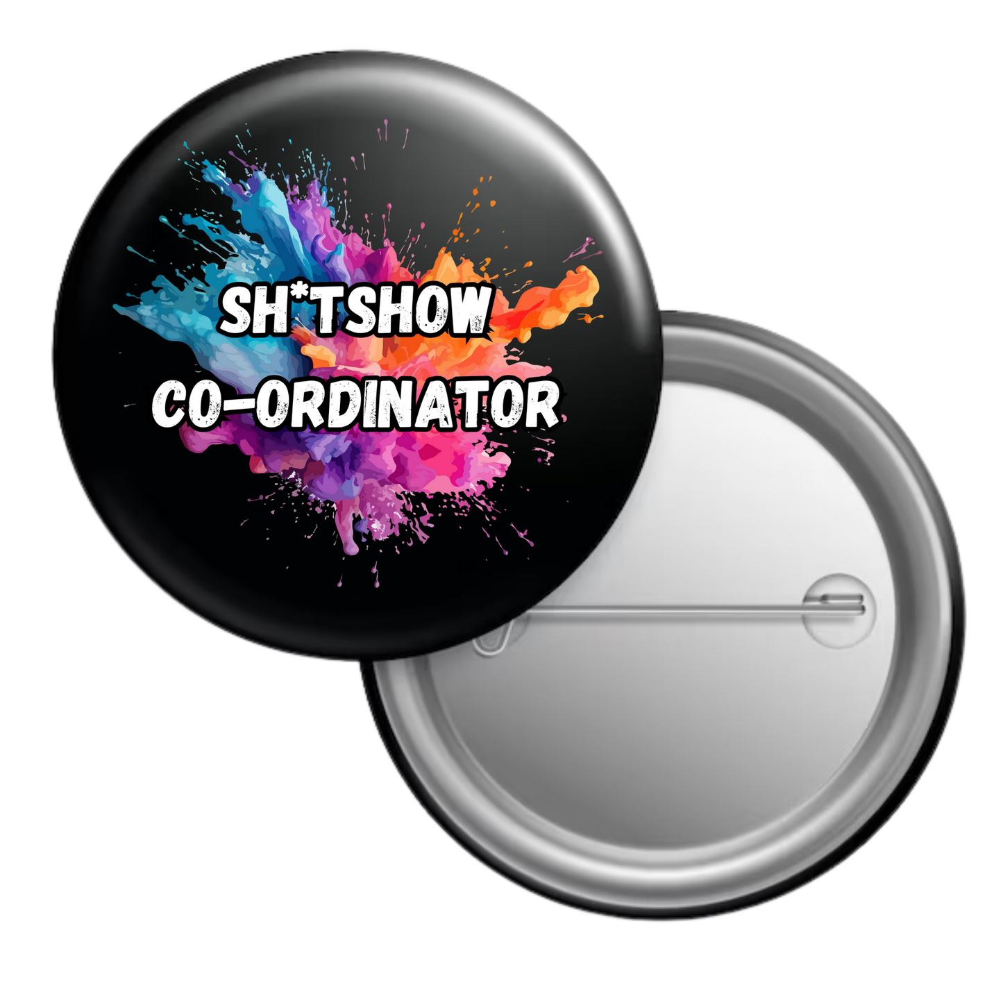 Funny sarcastic button badge reading “Sh*tshow Co-ordinator”