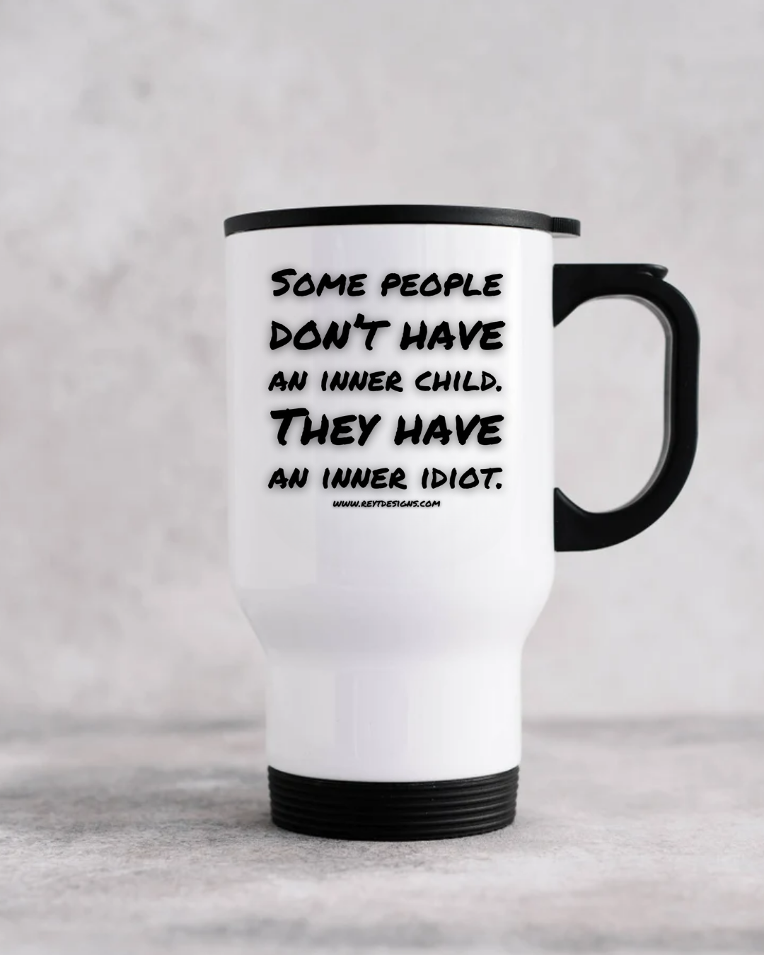 Some people don't have an inner child. They have an inner idiot - Travel Mug