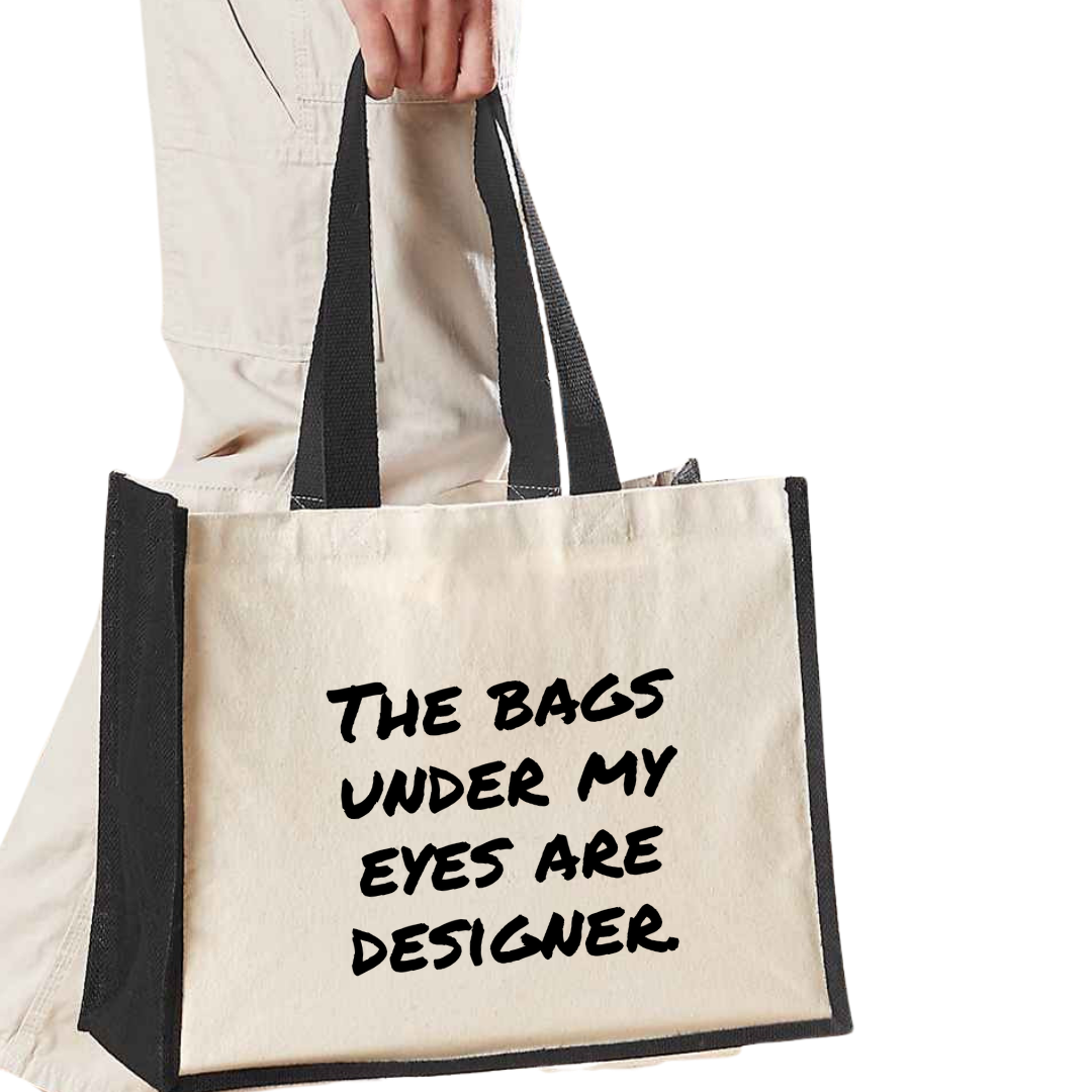 The bags under my eyes are designer - Maxi Shopper Tote Bag