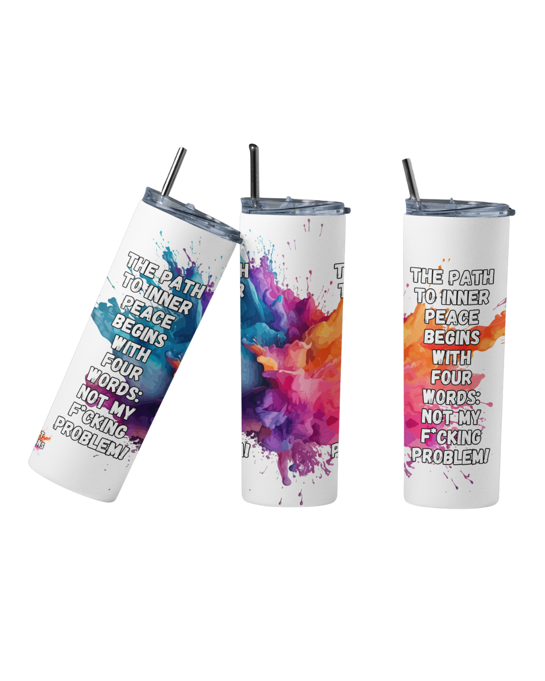 Stainless steel tumbler with the quote “The Path to Inner Peace Begins with Four Words. Not My F_cking Problem”
