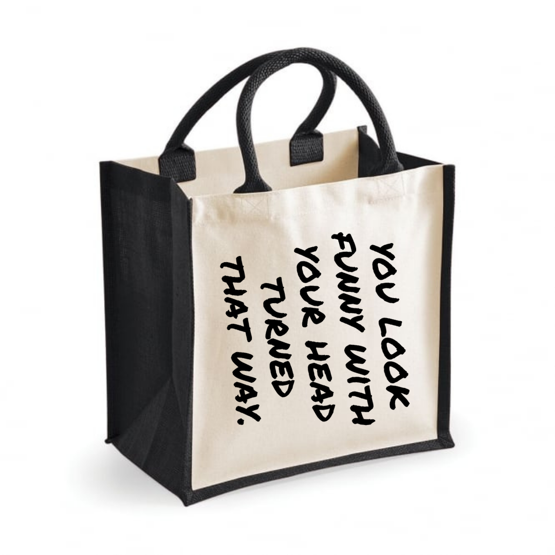 You Look Funny With Your Head Turned That Way - Midi Jute Tote Bag