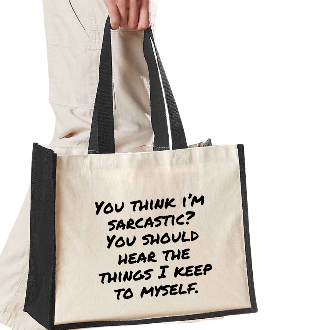You think I'm sarcastic. You should hear the things I keep to myself - Maxi Shopper Bag
