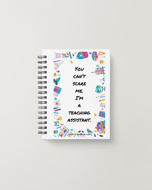 You can’t scare me. I’m a teaching assistant - Lined Notebook