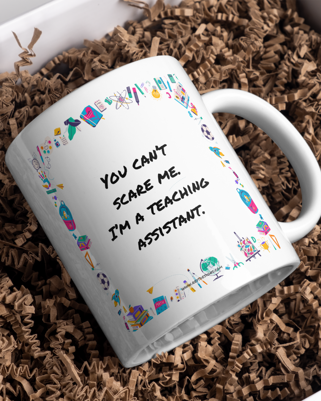 You can’t scare me. I’m a teaching assistant - Ceramic Mug