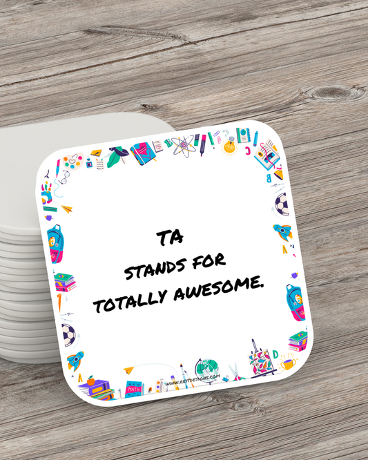 TA stands for totally awesome - Square Coaster