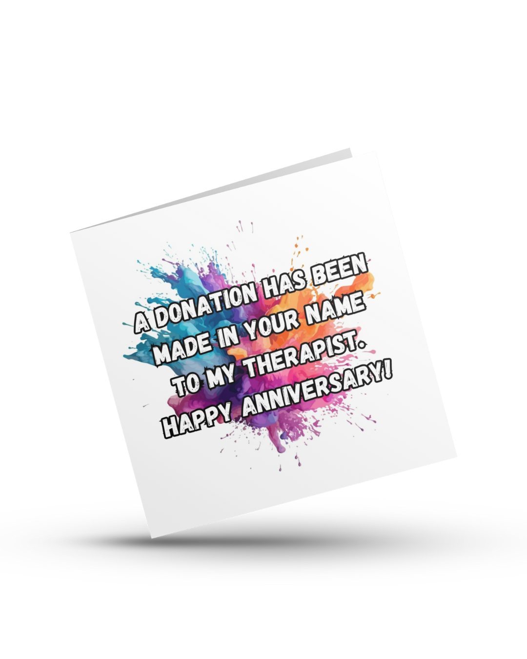 A donation has been made in your name to my therapist. Happy anniversary - Greetings Card