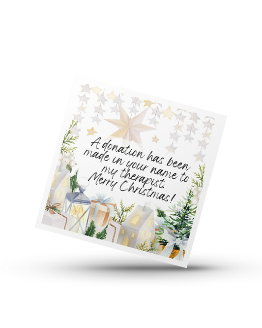 A donation has been made in your name to my therapist. Merry Christmas - Greeting Christmas Card