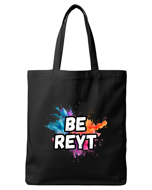 Black cotton tote bag featuring the quote Be Reyt