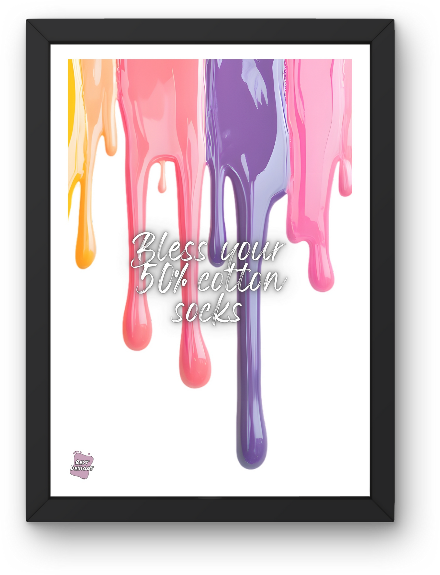 Bless your 50% cotton socks - Portrait Poster Wall Art