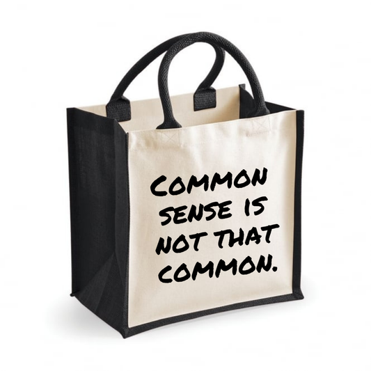 Common sense is not that common - Midi Jute Tote Bag