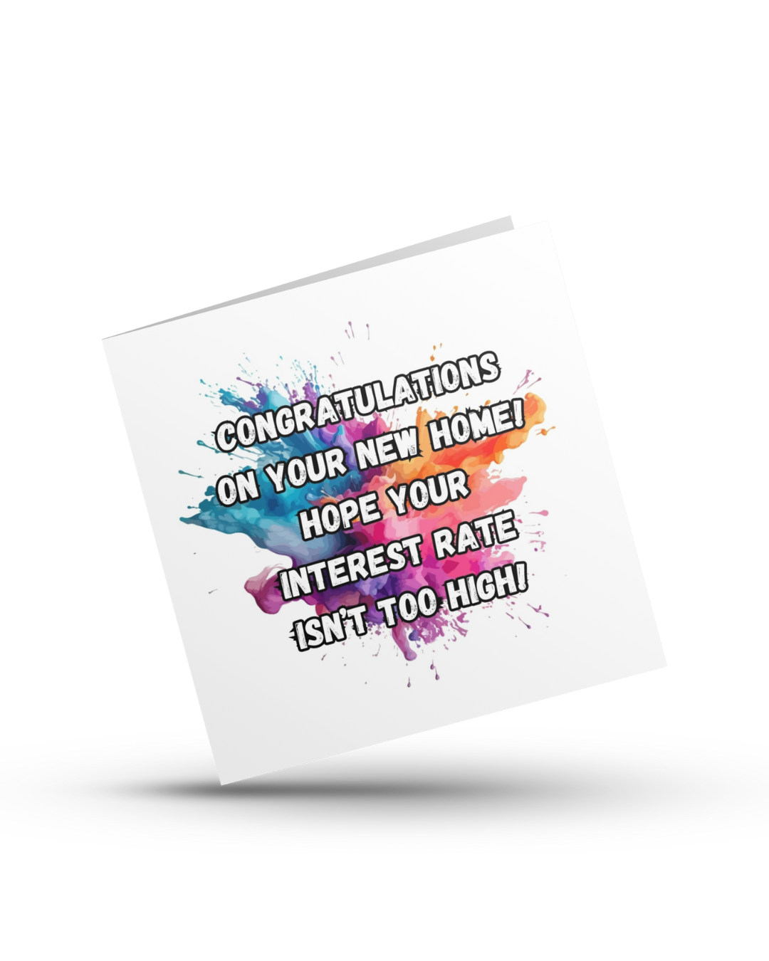 Congratulations on your new home! Hope your interest rate isn't too high - Greeting Card