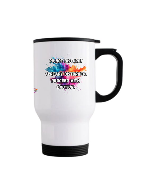 Funny warning travel mug with do not disturb quote