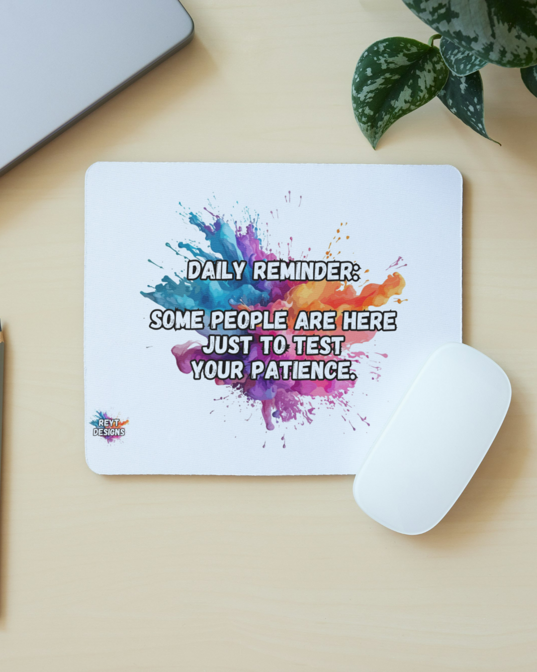 Daily reminder:  Some people are here just to test your patience - Mouse Mat