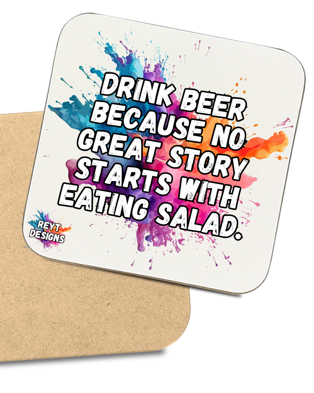 Drink Beer Because No Great Story Starts With Eating Salad - Square Coaster