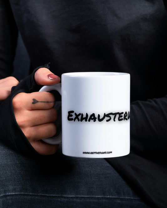 Exhausterwhelmulated - Ceramic Mug