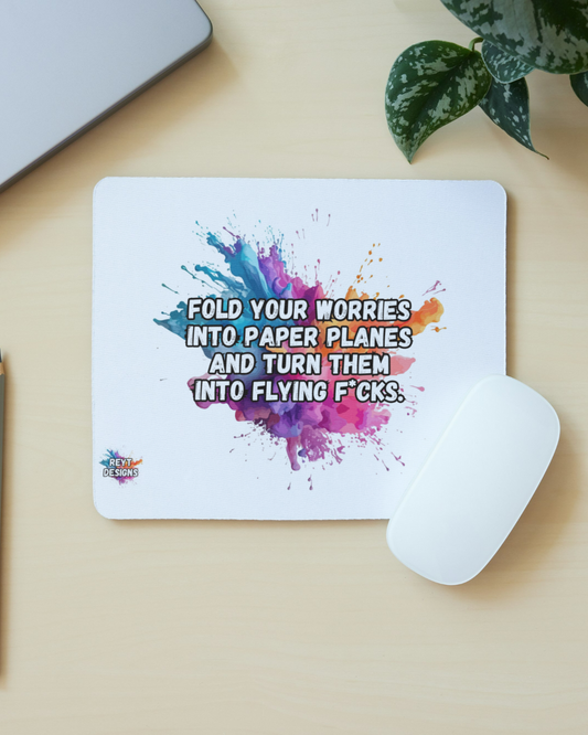 Fold your worries into paper planes and turn them into flying fucks - Mouse Mat