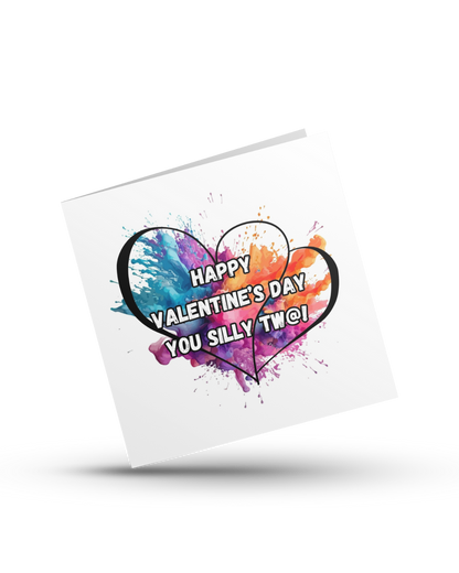 Happy Valentine's Day You Silly Tw@ - Greeting Card