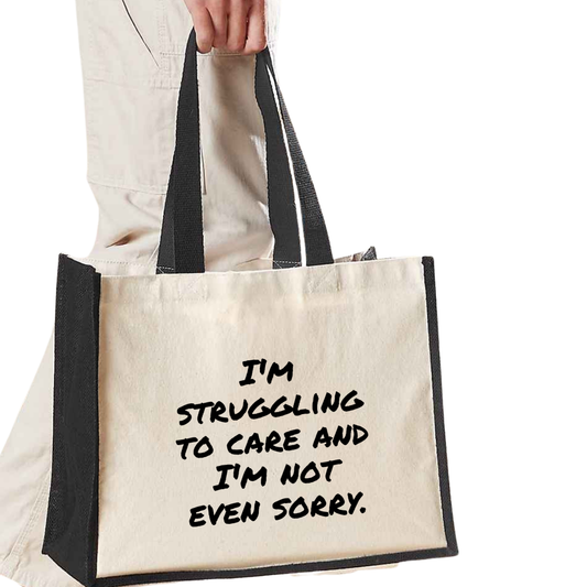 I'm struggling to care and I'm not even sorry - Maxi Shopper Bag