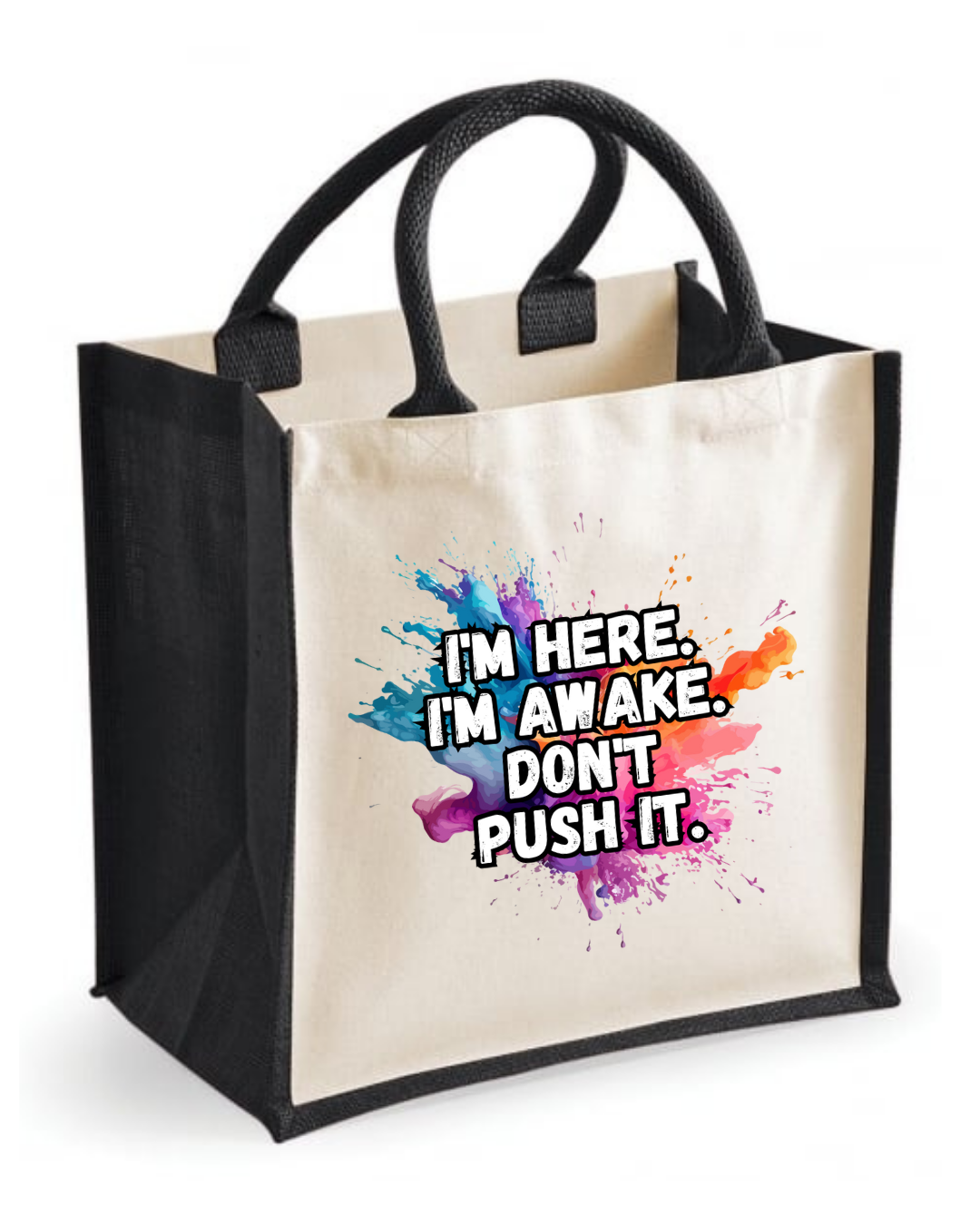 Midi jute tote bag with the quote “I’m here. I’m awake. Don’t push it”
