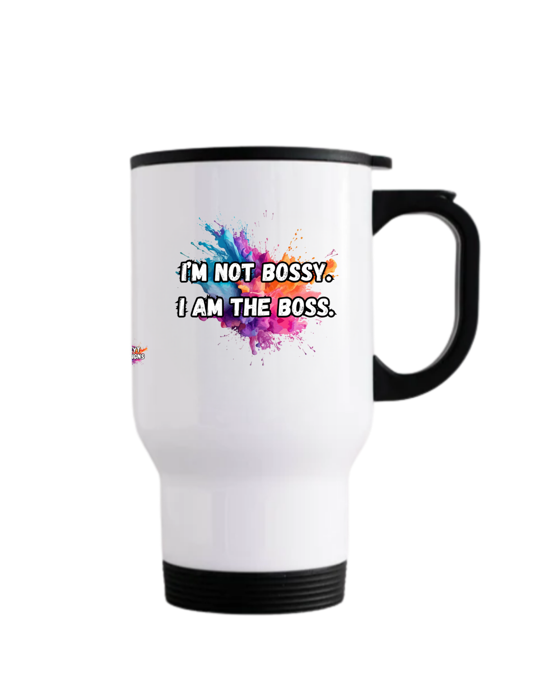 Stainless steel travel mug featuring the quote I’m not bossy. I am the boss