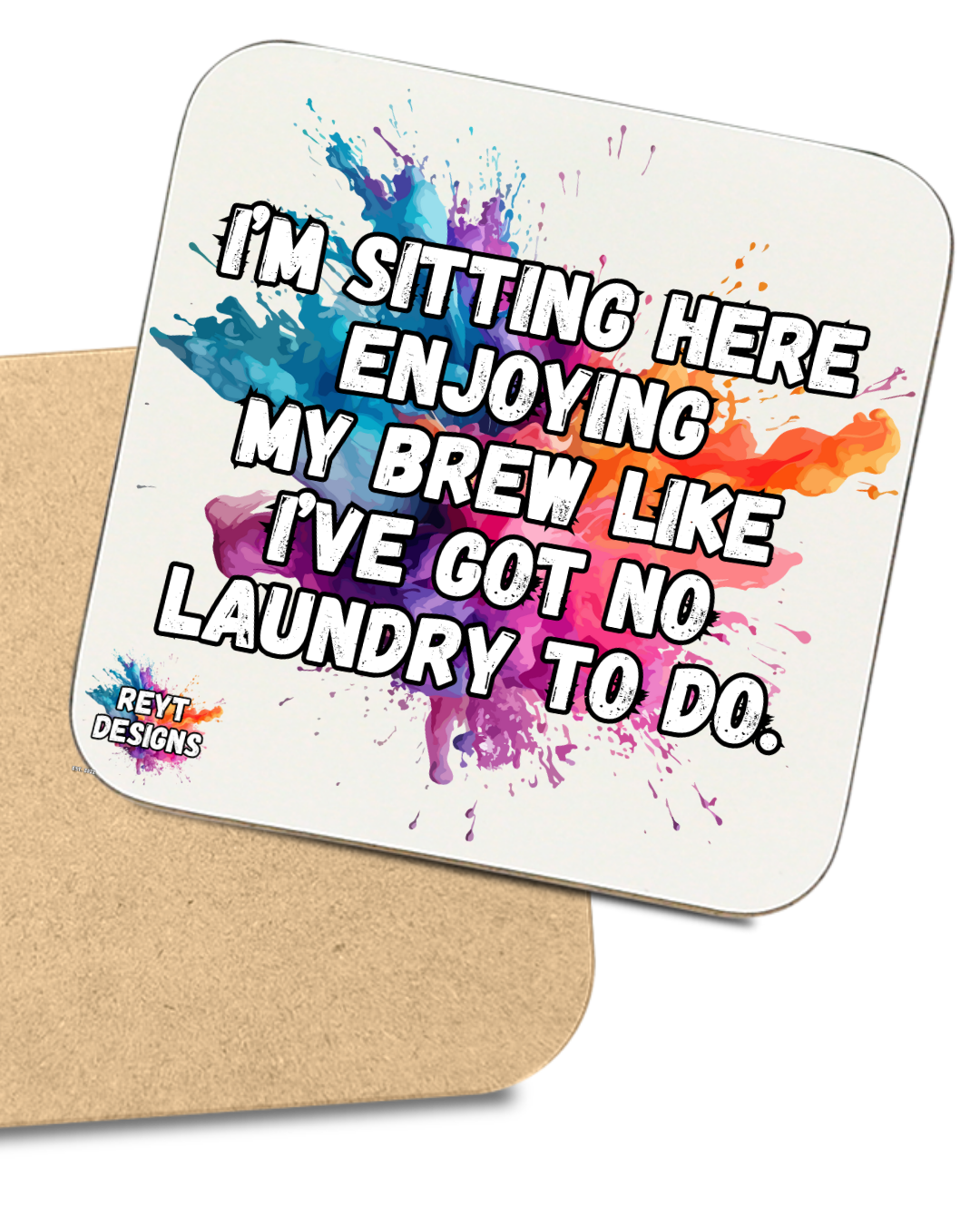 I'm sitting here enjoying my brew like I've got no laundry to do - Square Coaster