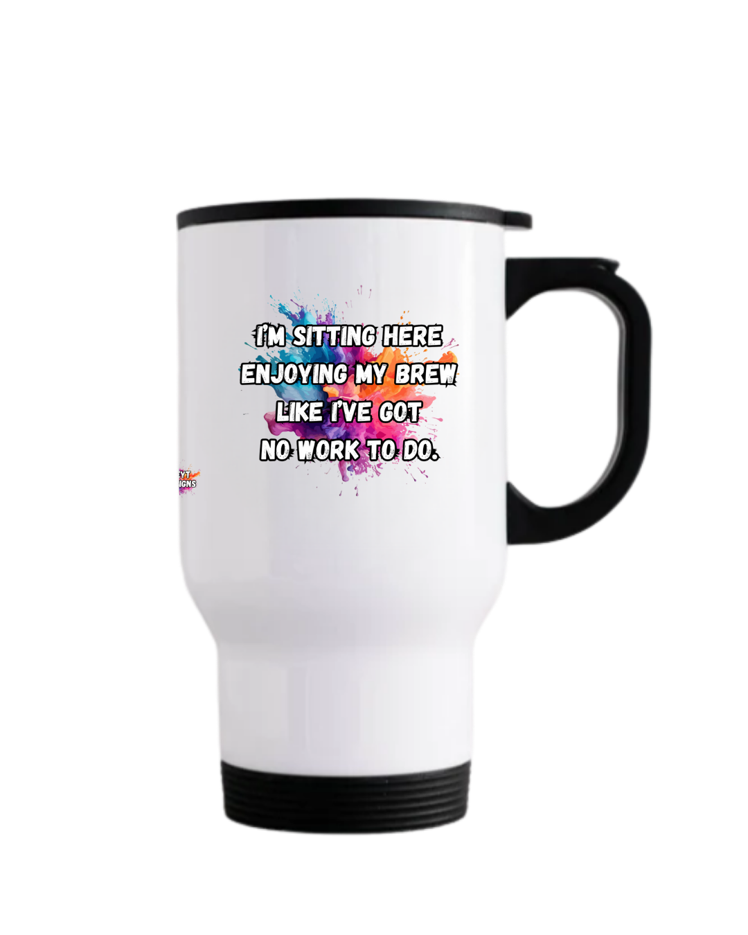 Stainless steel travel mug with work avoidance quote